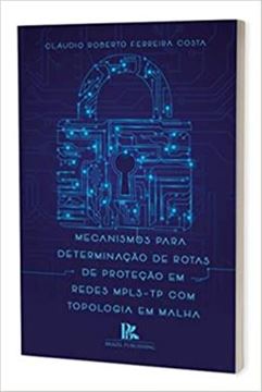 Imagem de MECANISMOS PARA DETERMINACAO DE ROTAS DE PROTECAO EM REDES MPLSTP COM TOPOLOGIA EM MALHA