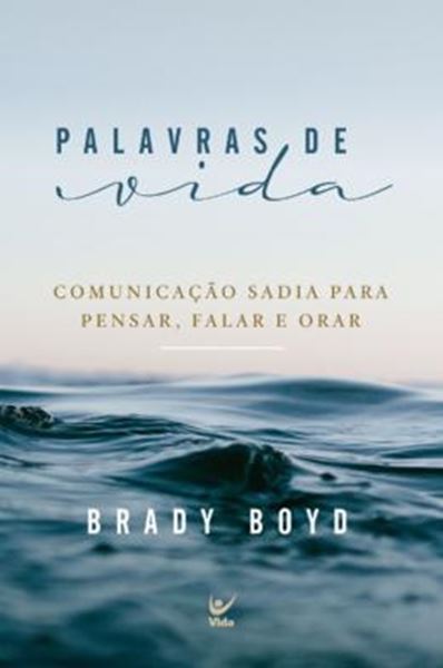 Picture of PALAVRAS DE VIDA - COMUNICACAO SADIA PARA PENSAR, FALAR E ORAR