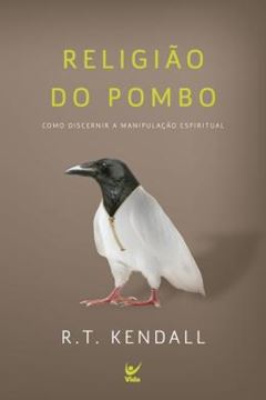 Imagem de RELIGIAO DO POMBO - COMO DISCERNIR A MANIPULACAO ESPIRITUAL