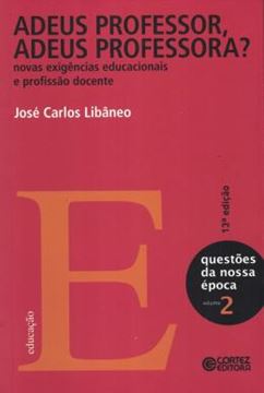 Imagem de ADEUS PROFESSOR, ADEUS PROFESSORA? - NOVAS EXIGENCIAS EDUCACIONAIS E PROFISSAO DOCENTE  - 13ª ED