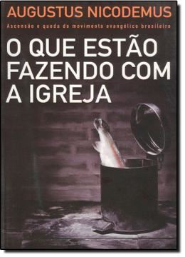 Imagem de QUE ESTAO FAZENDO COM A IGREJA, O