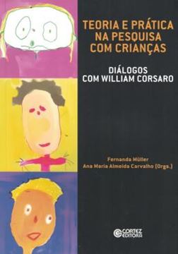 Imagem de TEORIA E PRATICA NA PESQUISA COM CRIANCAS - DIALOGOS COM WILLIAM CORSARO