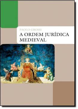 Imagem de A ORDEM JURÍDICA MEDIEVAL