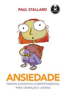 Imagem de ANSIEDADE - TERAPIA COGNITIVO-COMPORTAMENTAL PARA CRIANCAS E JOVENS