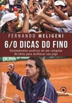 Imagem de 6/0 DICAS DO FINO - ENSINAMENTOS PRATICOS DE UM CAMPEAO DO TENIS PARA MELHORAR SEU JOGO