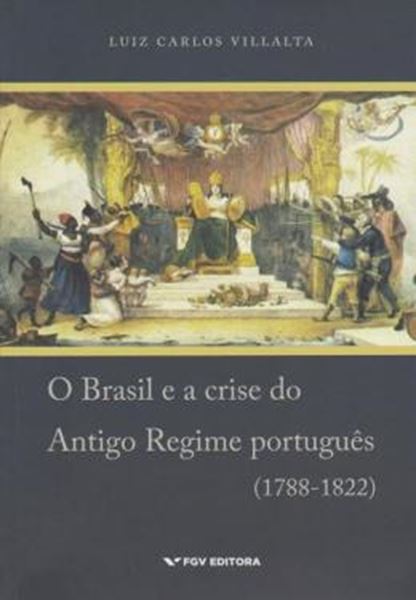 Picture of BRASIL CRISE ANTIGO - REGIME PORTUGUES 1788 - 1822, O