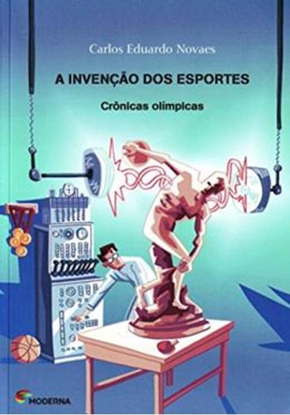 Picture of INVENCAO DOS ESPORTES, A - CRONICAS OLIMPICAS - 1ª ED