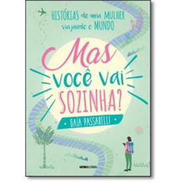 Imagem de HISTORIAS DE UMA MULHER VIAJANDO O MUNDO - MAS VOCE VAI SOZINHA?