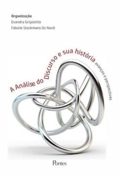 Imagem de ANALISE DO DISCURSO E SUA HISTORIA, A - AVANCOS E PERSPECTIVAS