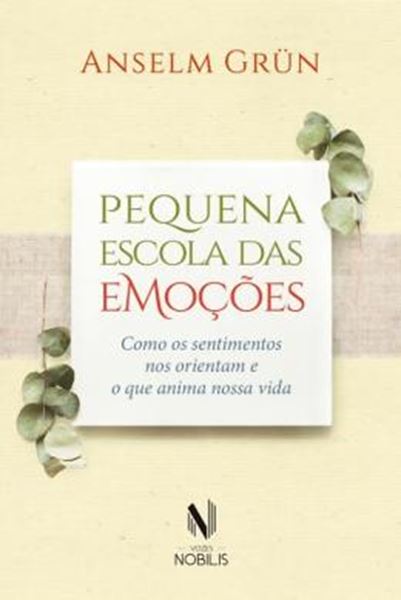 Picture of PEQUENA ESCOLA DAS EMOCOES - COMO OS SENTIMENTOS NOS ORIENTAM E O QUE ANIMA NOSSA VIDA