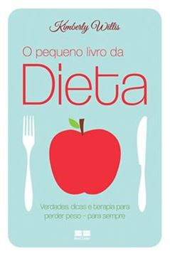 Imagem de PEQUENO LIVRO DA DIETA, O - VERDADES, DICAS E TERAPIA PARA PERDER PESO - PARA SEMPRE