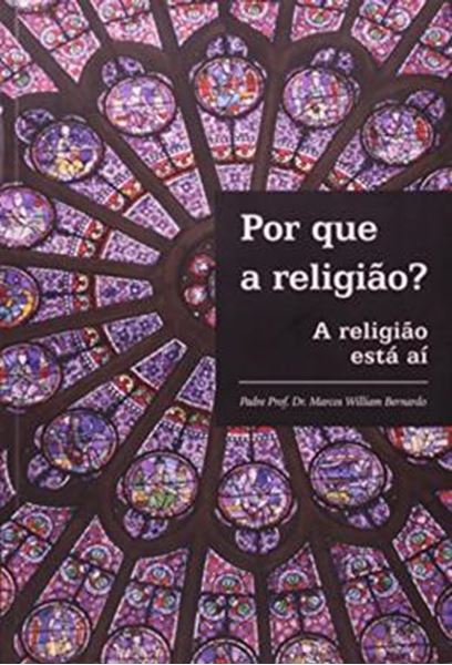 Picture of POR QUE A RELIGIAO? - A RELIGIAO ESTA AI