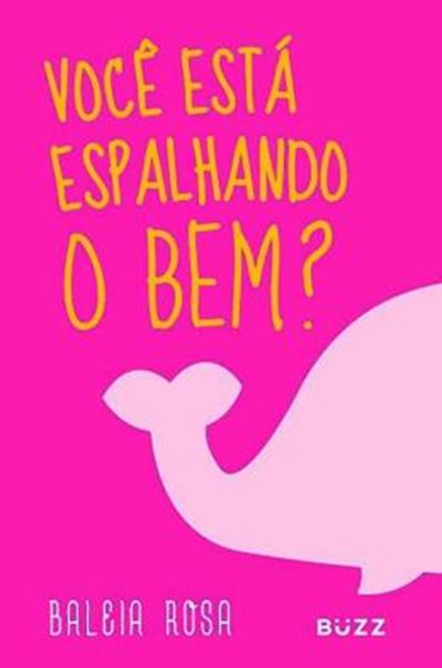 Picture of BALEIA ROSA - VOCE ESTA ESPALHANDO O BEM?