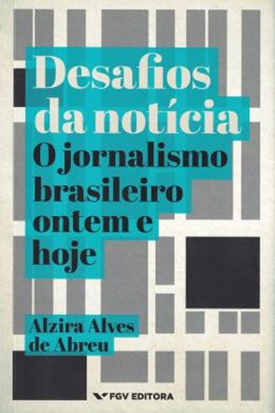 Picture of DESAFIOS DA NOTICIA - O JORNALISMO BRASILEIRO ONTEM E HOJE
