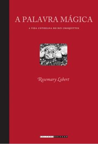 Picture of A PALAVRA MAGICA - A VIDA COTIDIANA DO DZI CROQUETTES