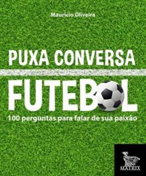 Imagem de PUXA CONVERSA FUTEBOL - 100 PERGUNTAS PARA FALAR DE SUA PAIXAO