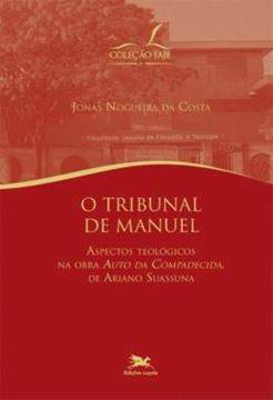 Imagem de O TRIBUNAL DE MANUEL - ASPECTOS TEOLOGICOS NA OBRA "AUTO DA COMPADECIDA" DE ARIANO SUASSUNA