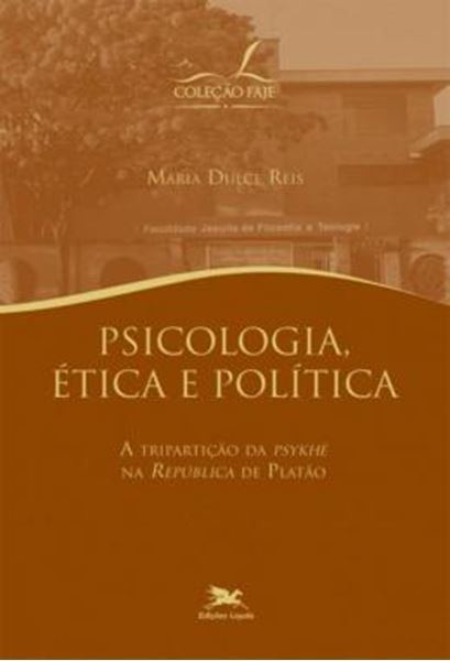 Picture of PSICOLOGIA, ETICA E POLITICA - A TRIPARTICAO DA "PSYKHE" NA "REPUBLICA" DE PLATAO