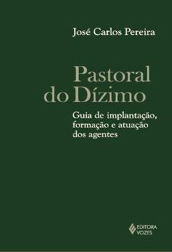 Imagem de PASTORAL DO DIZIMO - GUIA DE IMPLANTACAO, FORMACAO E ATUACAO DOS AGENTES
