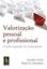 Imagem de VALORIZACAO PESSOAL E PROFISSIONAL - O PODER INSPIRADOR DO RECONHECIMENTO
