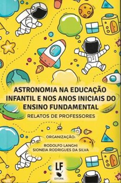 Picture of ASTRONOMIA NA EDUCACAO INFANTIL E NOS ANOS INICIAIS DO ENSINO FUNDAMENTAL - RELATOS DE PROFESSORES