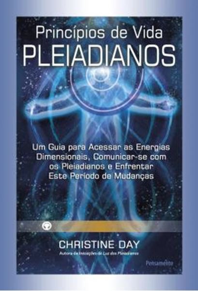 Picture of PRINCIPIOS DE VIDA PLEIADIANOS - UM GUIA PARA ACESSAR AS ENERGIAS DIMENSIONAIS, COMUNICAR-SE COM OS PLEIADIANOS E ENFRENTAR ESTE PERIODO DE MUDANCAS