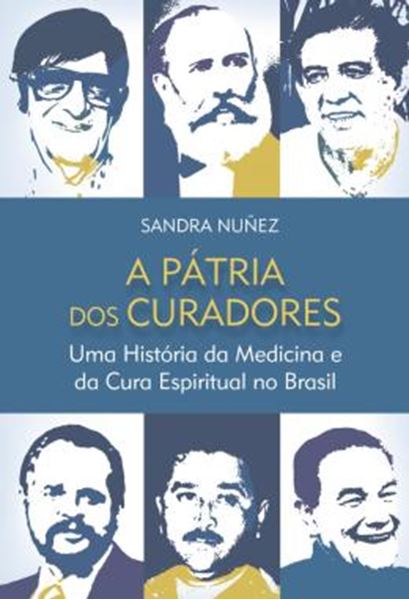 Picture of PATRIA DOS CURADORES, A - UMA HISTORIA DA MEDICINA E DA CURA ESPIRITUAL NO BRASIL