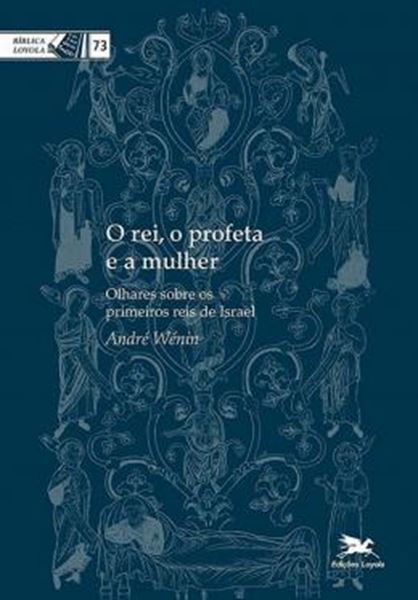 Picture of REI, O PROFETA E A MULHER, O - OLHARES SOBRE OS PRIMEIROS REIS DE ISRAEL