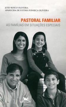 Imagem de PASTORAL FAMILIAR - AS FAMILIAS EM SITUACOES ESPECIAIS