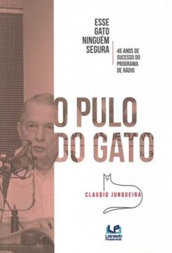 Imagem de PULO DO GATO, O - ESSE GATO NINGUEM SEGURA - 45 ANOS DE SUCESSO DO PROGRAMA DE RADIO