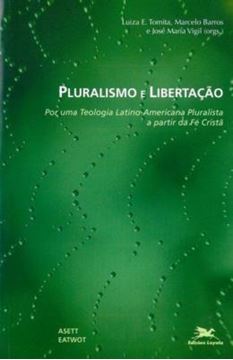 Imagem de PLURALISMO E LIBERTACAO - POR UMA TEOLOGIA LATINO-AMERICANA A PARTIR DA FE