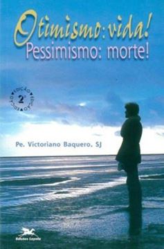 Imagem de OTIMISMO: VIDA! PESSIMISMO: MORTE!