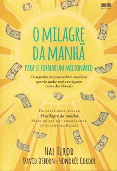 Picture of O MILAGRE DA MANHA PARA SE TORNAR UM MILIONARIO: OS SEGREDOS DAS PESSOAS BEM-SUCEDIDAS QUE VAO AJUDAR VOCE A ENRIQUECER