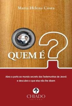 Imagem de QUEM E? - ABRA A PORTA AO MUNDO SECRETO DAS TESTEMUNHAS DE JEOVA E DESCUBRA O QUE ELAS NAO LHE DIZEM