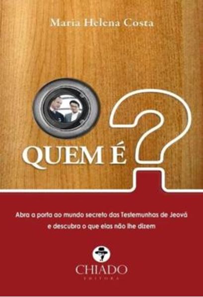 Picture of QUEM E? - ABRA A PORTA AO MUNDO SECRETO DAS TESTEMUNHAS DE JEOVA E DESCUBRA O QUE ELAS NAO LHE DIZEM