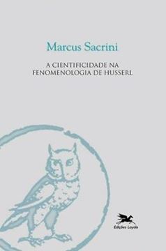 Imagem de A CIENTIFICIDADE NA FENOMENOLOGIA DE HUSSERL