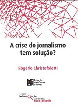 Imagem de CRISE DO JORNALISMO TEM SOLUCAO?, A