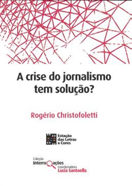 Picture of CRISE DO JORNALISMO TEM SOLUCAO?, A