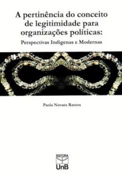 Imagem de A PERTINENCIA DO CONCEITO DE LEGITIMIDADE PARA ORGANIZACOES POLITICAS - PERSPECTIVAS INDIGENAS E MODERNAS