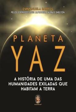 Imagem de PLANETA YAZ - A HISTORIA DE UMA DAS HUMANIDADES EXILADAS QUE HABITAM A TERRA
