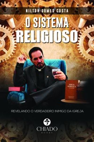 Picture of O SISTEMA RELIGIOSO - REVELANDO O VERDADEIRO INIMIGO DA IGREJA