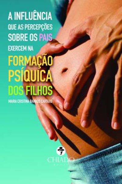 Picture of A INFLUENCIA QUE AS PERCEPCOES SOBRE OS PAIS EXERCEM NA FORMACAO PSIQUICA DOS FILHOS