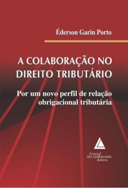 Picture of A COLABORACAO NO DIREITO TRIBUTARIO - POR UM NOVO PERFIL DE RELACAO OBRIGACIONAL TRIBUTARIA