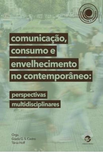 Picture of COMUNICACAO, CONSUMO E ENVELHECIMENTO NO CONTEMPORANEO - PERSPECTIVAS MULTIDISCIPLINARES