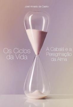 Imagem de OS CICLOS DA VIDA - A CABALA E A PEREGRINACAO DA ALMA