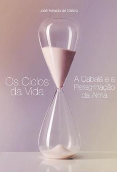 Picture of OS CICLOS DA VIDA - A CABALA E A PEREGRINACAO DA ALMA