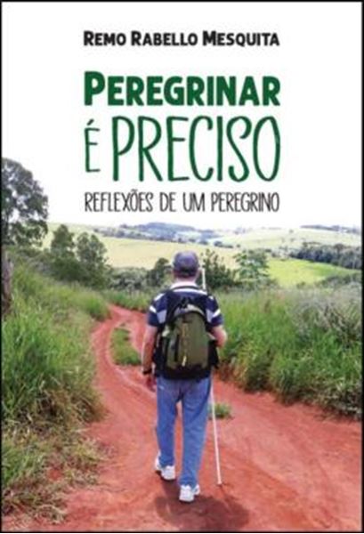 Picture of PEREGRINAR E PRECISO - REFLEXOES DE UM PEREGRINO