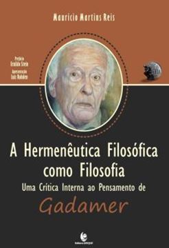 Imagem de A HERMENEUTICA FILOSOFICA COMO FILOSOFIA - UMA CRITICA INTERNA AO PENSAMENTO DE GADAMER