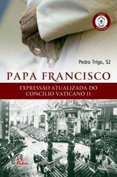Imagem de PAPA FRANCISCO - EXPRESSAO ATUALIZADA DO CONCILIO VATICANO II