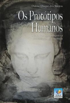 Imagem de OS PROTOTIPOS HUMANOS - O FENOMENO ANTROPOLOGICO E A VERTICALIZACAO DA CONSCIENCIA